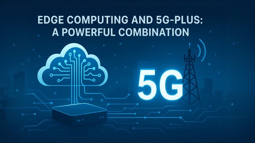 Edge Computing and 5G-Plus